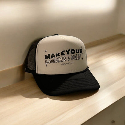 Make Your Dreams A Reality Trucker Hat